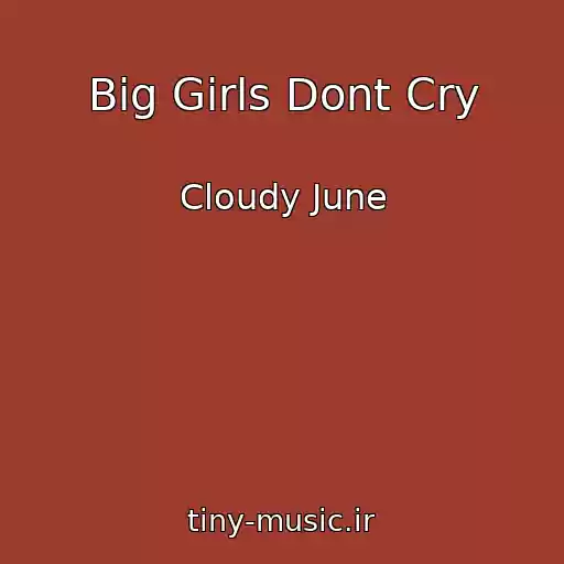 کاور آهنگ Big Girls Dont Cry از Cloudy June