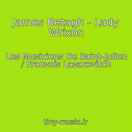 کاور آهنگ James Betagh - Lady Wrixon از Les Musiciens De Saint-Julien / Franzois Lazarevitch
