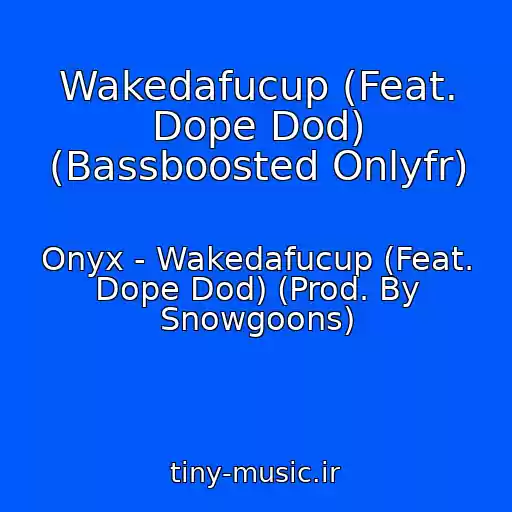 کاور آهنگ Wakedafucup (Feat. Dope Dod) (Bassboosted Onlyfr) از Onyx - Wakedafucup (Feat. Dope Dod) (Prod. By Snowgoons)