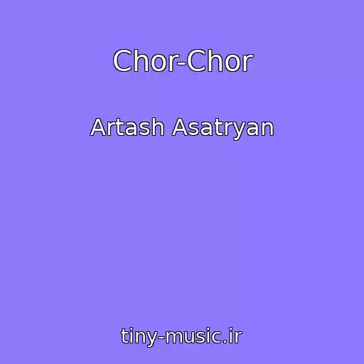 کاور آهنگ Chor-Chor از Artash Asatryan