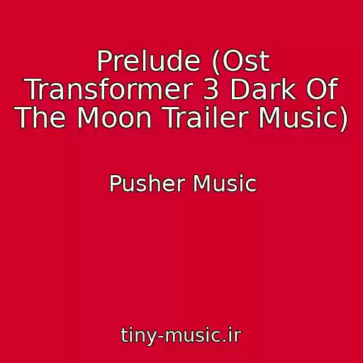 کاور آهنگ Prelude (Ost Transformer 3 Dark Of The Moon Trailer Music) از Pusher Music