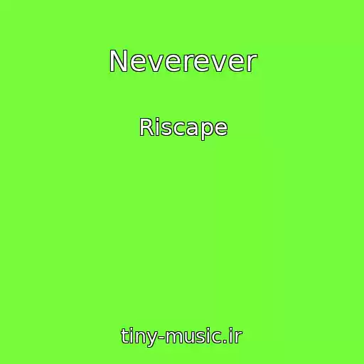 کاور آهنگ Neverever از Riscape