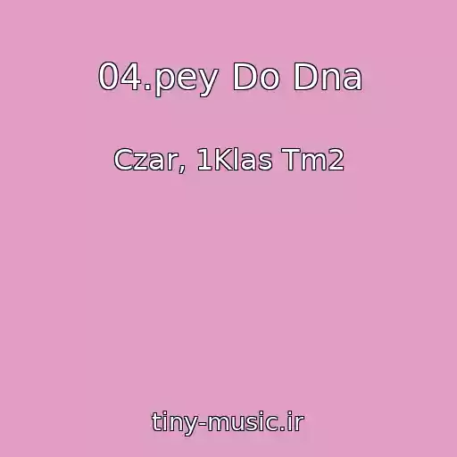 کاور آهنگ 04.pey Do Dna از Czar, 1Klas Tm2
