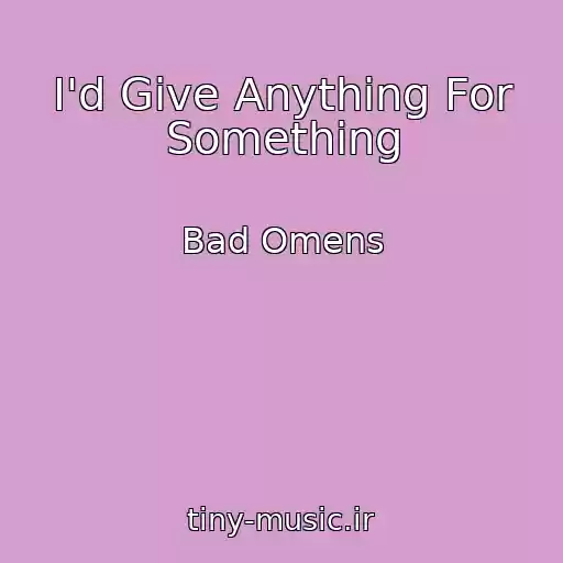 کاور آهنگ I'd Give Anything For Something از Bad Omens