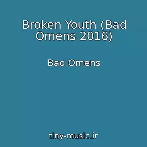 کاور آهنگ Broken Youth (Bad Omens 2016) از Bad Omens