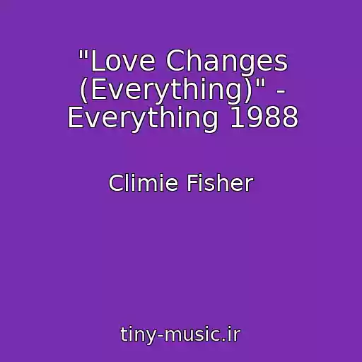 کاور آهنگ "Love Changes (Everything)" - Everything 1988 از Climie Fisher