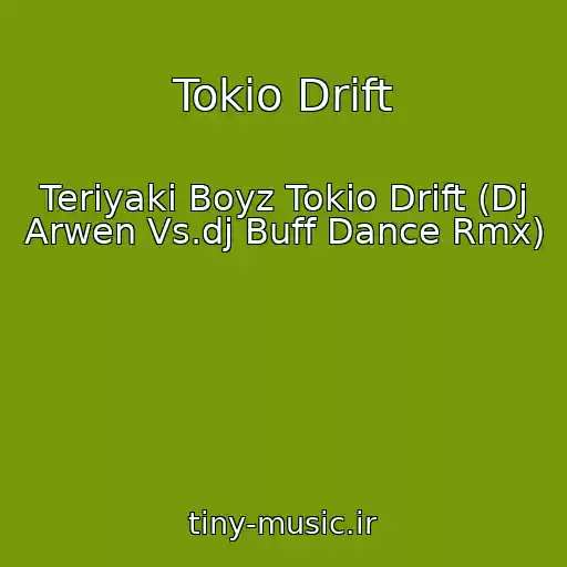 کاور آهنگ Tokio Drift از Teriyaki Boyz Tokio Drift (Dj Arwen Vs.dj Buff Dance Rmx)