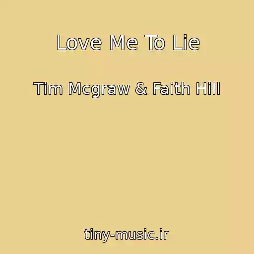 کاور آهنگ Love Me To Lie از Tim Mcgraw & Faith Hill