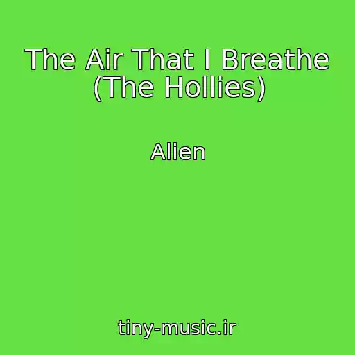 کاور آهنگ The Air That I Breathe (The Hollies) از Alien