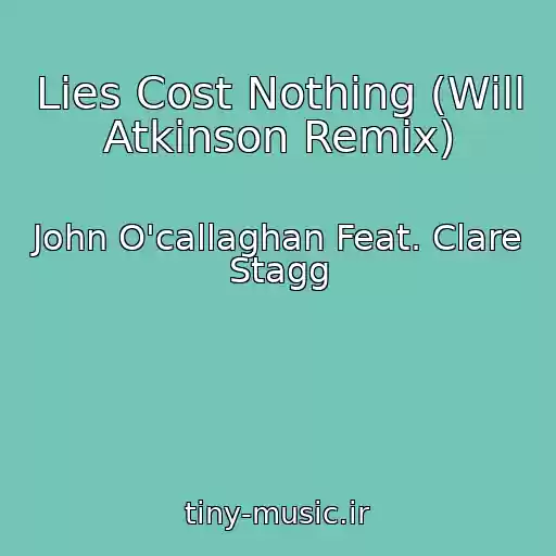 کاور آهنگ Lies Cost Nothing (Will Atkinson Remix) از John O'callaghan Feat. Clare Stagg
