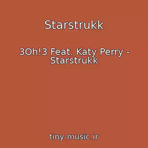 کاور آهنگ Starstrukk از 3Oh!3 Feat. Katy Perry - Starstrukk