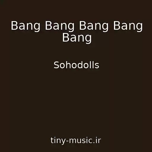 کاور آهنگ Bang Bang Bang Bang Bang از Sohodolls
