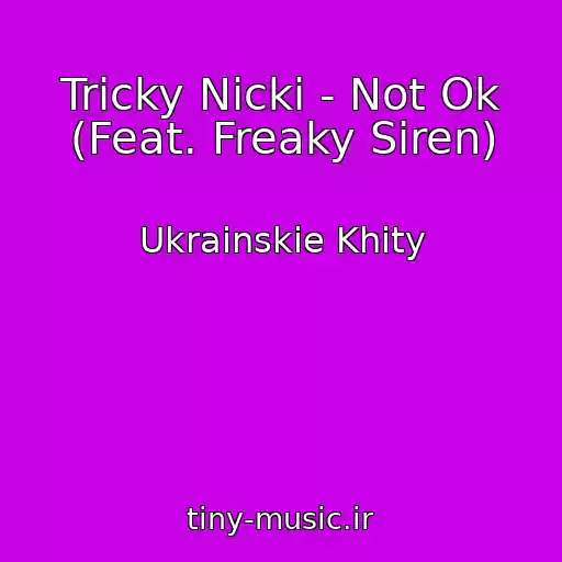 کاور آهنگ Tricky Nicki - Not Ok (Feat. Freaky Siren) از Ukrainskie Khity