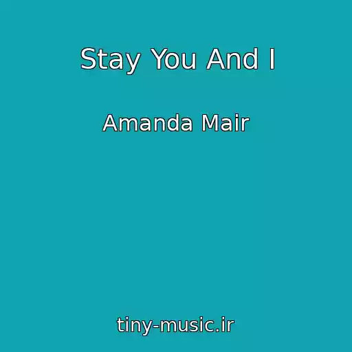کاور آهنگ Stay You And I از Amanda Mair