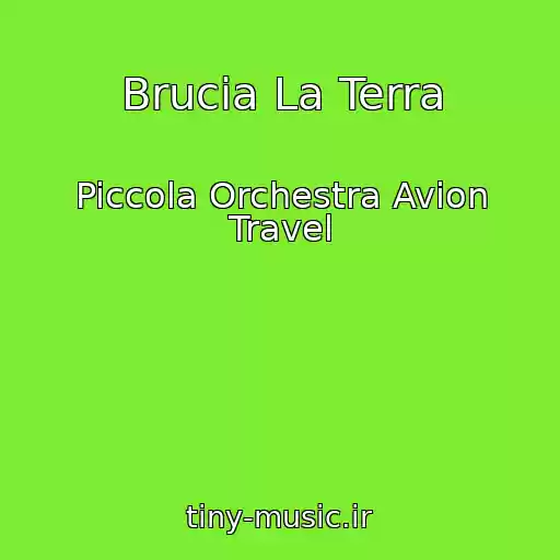 کاور آهنگ Brucia La Terra از Piccola Orchestra Avion Travel