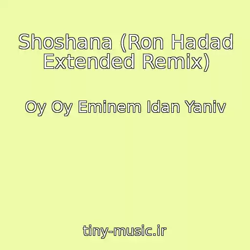 کاور آهنگ Shoshana (Ron Hadad Extended Remix) از Oy Oy Eminem Idan Yaniv