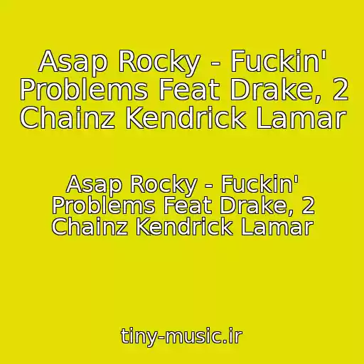 کاور آهنگ Asap Rocky - Fuckin' Problems Feat Drake, 2 Chainz Kendrick Lamar از Asap Rocky - Fuckin' Problems Feat Drake, 2 Chainz Kendrick Lamar
