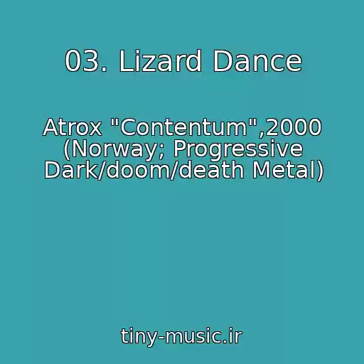کاور آهنگ 03. Lizard Dance از Atrox "Contentum",2000 (Norway; Progressive Dark/doom/death Metal)
