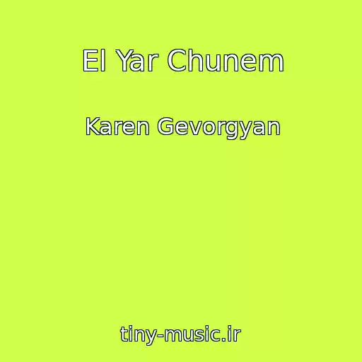 کاور آهنگ El Yar Chunem از Karen Gevorgyan