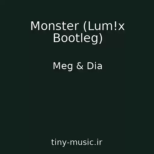 کاور آهنگ Monster (Lum!x Bootleg) از Meg & Dia