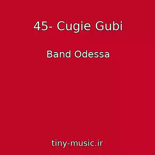 کاور آهنگ 45- Cugie Gubi از Band Odessa