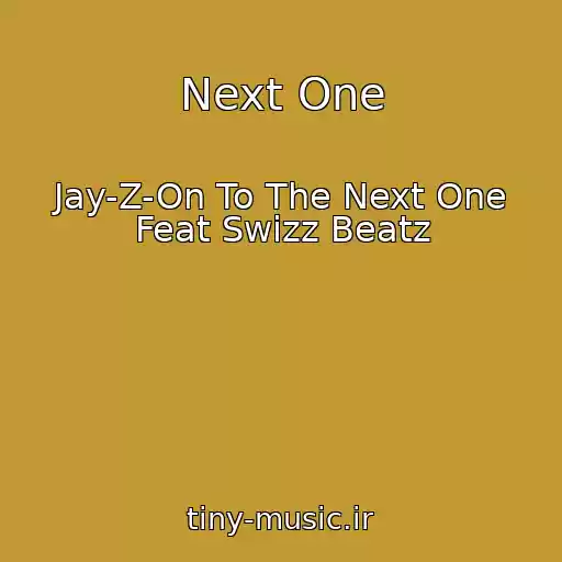 کاور آهنگ Next One از Jay-Z-On To The Next One Feat Swizz Beatz