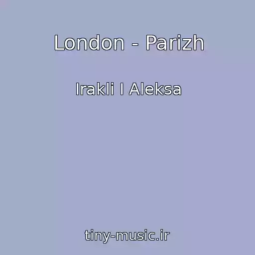 کاور آهنگ London - Parizh از Irakli I Aleksa