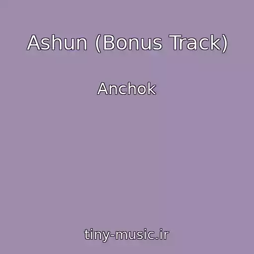 کاور آهنگ Ashun (Bonus Track) از Anchok
