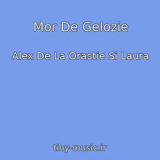 کاور آهنگ Mor De Gelozie از Alex De La Orastie Si Laura