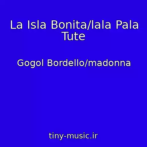 کاور آهنگ La Isla Bonita/lala Pala Tute از Gogol Bordello/madonna