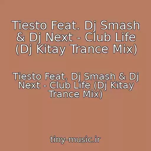 کاور آهنگ Tiesto Feat. Dj Smash & Dj Next - Club Life (Dj Kitay Trance Mix) از Tiesto Feat. Dj Smash & Dj Next - Club Life (Dj Kitay Trance Mix)