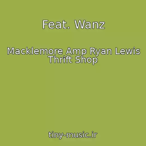 کاور آهنگ Feat. Wanz از Macklemore Amp Ryan Lewis Thrift Shop
