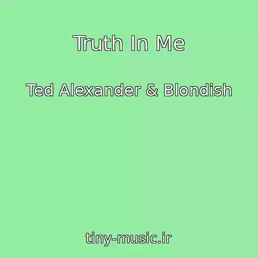 کاور آهنگ Truth In Me از Ted Alexander & Blondish