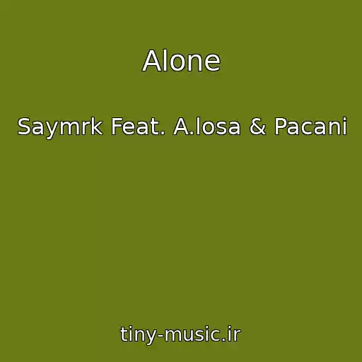 کاور آهنگ Alone از Saymrk Feat. A.losa & Pacani