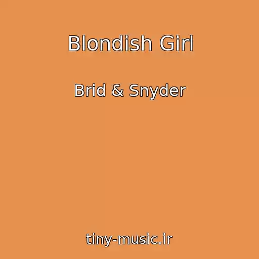کاور آهنگ Blondish Girl از Brid & Snyder