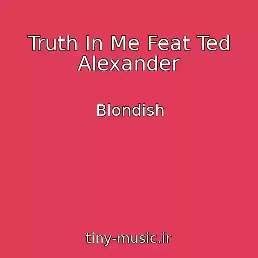 کاور آهنگ Truth In Me Feat Ted Alexander از Blondish