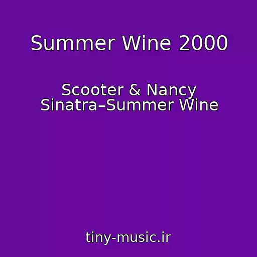 کاور آهنگ Summer Wine 2000 از Scooter & Nancy Sinatra–Summer Wine