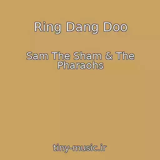 کاور آهنگ Ring Dang Doo از Sam The Sham & The Pharaohs