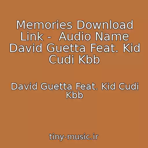 کاور آهنگ Memories Download Link -  Audio Name David Guetta Feat. Kid Cudi Kbb از David Guetta Feat. Kid Cudi Kbb
