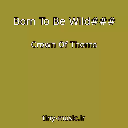 کاور آهنگ Born To Be Wild### از Crown Of Thorns