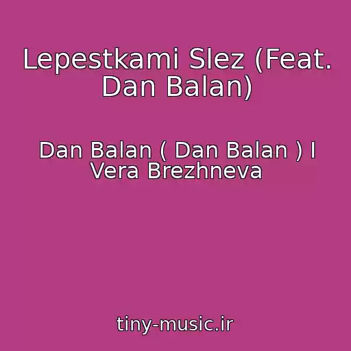 کاور آهنگ Lepestkami Slez (Feat. Dan Balan) از Dan Balan ( Dan Balan ) I Vera Brezhneva