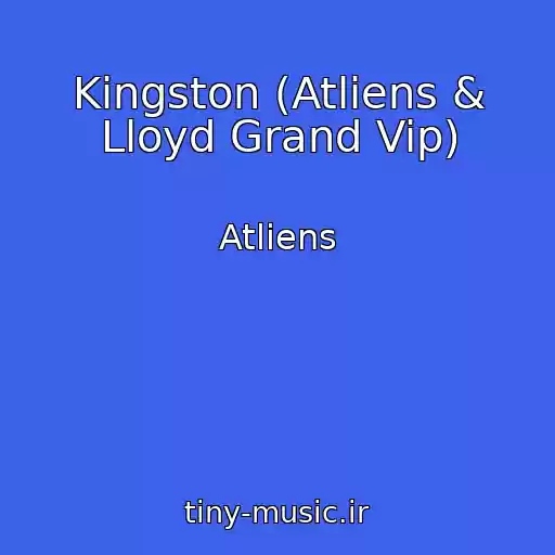 کاور آهنگ Kingston (Atliens & Lloyd Grand Vip) از Atliens