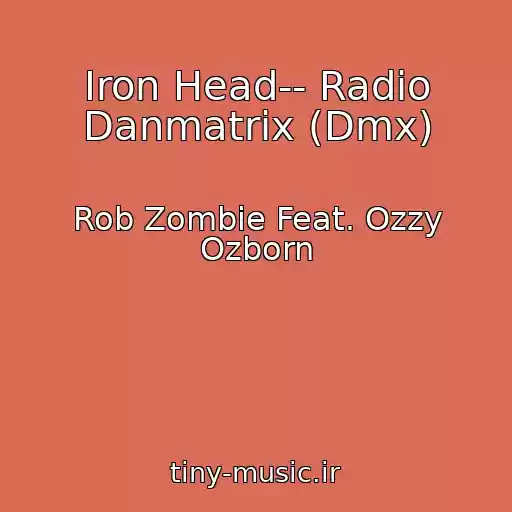 کاور آهنگ Iron Head-- Radio Danmatrix (Dmx) از Rob Zombie Feat. Ozzy Ozborn