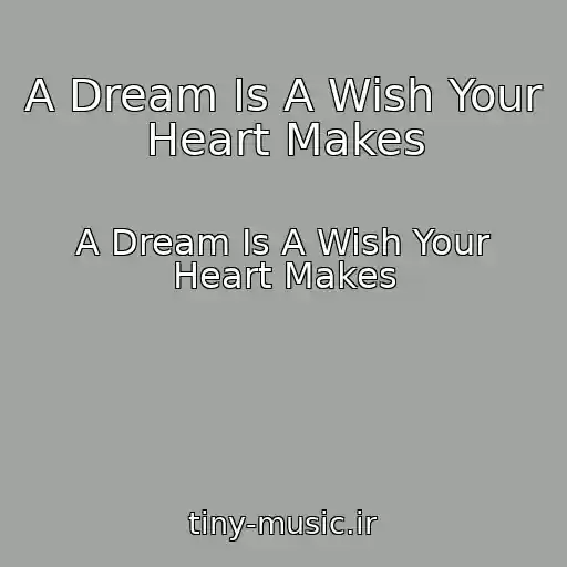 کاور آهنگ A Dream Is A Wish Your Heart Makes از A Dream Is A Wish Your Heart Makes