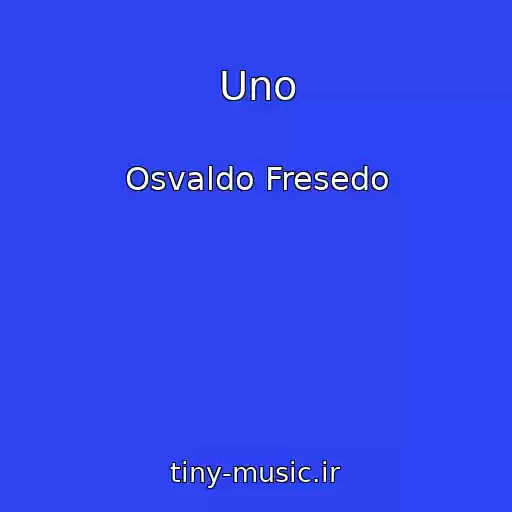 کاور آهنگ Uno از Osvaldo Fresedo