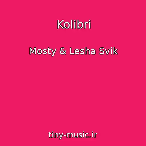 کاور آهنگ Kolibri از Mosty & Lesha Svik