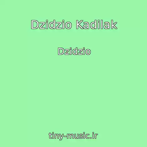 کاور آهنگ Dzidzio Kadilak از Dzidzio