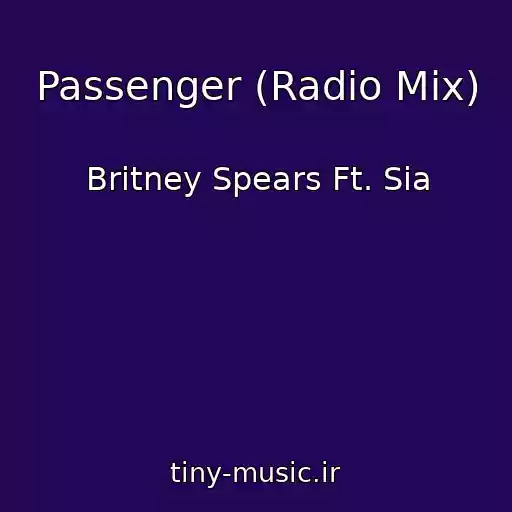 کاور آهنگ Passenger (Radio Mix) از Britney Spears Ft. Sia