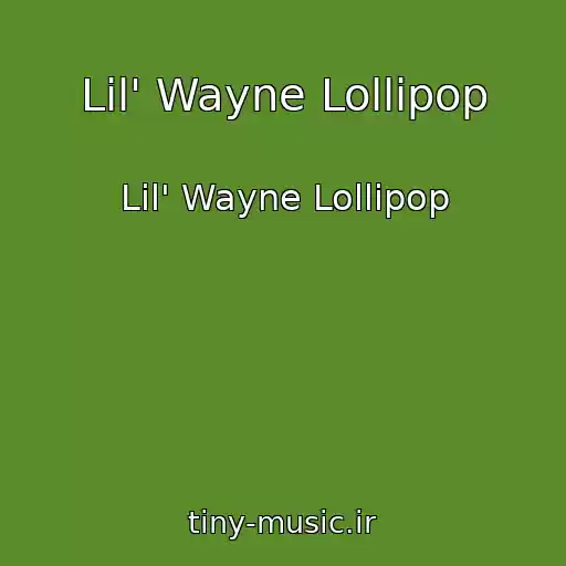 کاور آهنگ Lil' Wayne Lollipop از Lil' Wayne Lollipop