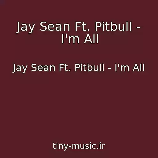 کاور آهنگ Jay Sean Ft. Pitbull - I'm All از Jay Sean Ft. Pitbull - I'm All